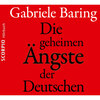 Die geheimen Ängste der Deutschen - Wie der Zweite Weltkrieg bis heute emotional in den Deutschen nachwirkt