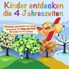 Kinder entdecken ..., Folge 1: Die 4 Jahreszeiten