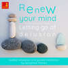 Renew Your Mind - Letting Go of Delusion - Guided Relaxation and Guided Meditation