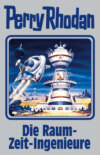 Perry Rhodan 152: Die Raum-Zeit-Ingenieure (Silberband)