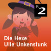 Die Hexe Ulle Unkenstunk (Ungekürzt)