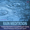 Rain Meditation - A Summer Rain Fantasy Travel & Autogenic Training, Rain Sounds