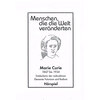 Menschen, die die Welt veänderten, Marie Curie - Entdeckerin der radioaktiven Elemente Polonim und Radium