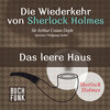 Das leere Haus - Die Wiederkehr von Sherlock Holmes, Band 1 (Ungekürzt)