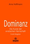 Dominanz - Die Kunst der erotischen Herrschaft | Erotischer Ratgeber