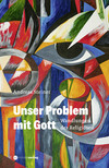 Unser Problem mit Gott