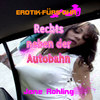 Jane Rohling, Erotik für's Ohr, Rechts neben der Autobahn