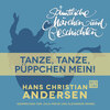 H. C. Andersen: Sämtliche Märchen und Geschichten, Tanze, tanze, Püppchen mein!