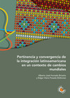 Pertinencia y convergencia de la integración latinoamericana en un contexto de cambios mundiales