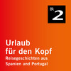 Andalusien - Goldsuche in den Minas de Riotinto - Urlaub für den Kopf - Reisegeschichten aus Spanien und Portugal, Teil 21 (Ungekürzt)