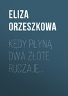 Kędy płyną dwa złote ruczaje…