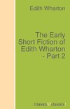 The Early Short Fiction of Edith Wharton - Part 2