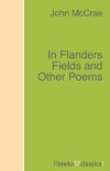 In Flanders Fields and Other Poems