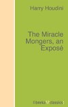 The Miracle Mongers, an Exposé