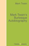 Mark Twain's Burlesque Autobiography