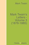 Mark Twain's Letters - Volume 3 (1876-1885)