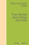 True Stories about Dogs and Cats