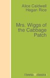 Mrs. Wiggs of the Cabbage Patch