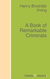 A Book of Remarkable Criminals