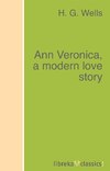 Ann Veronica, a modern love story