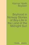 Boyhood in Norway Stories of Boy-Life in the Land of the Midnight Sun