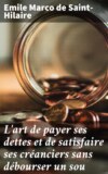 L'art de payer ses dettes et de satisfaire ses créanciers sans débourser un sou