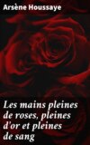 Les mains pleines de roses, pleines d'or et pleines de sang