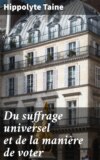 Du suffrage universel et de la manière de voter