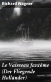 Le Vaisseau fantôme (Der Fliegende Holländer)