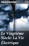 Le Vingtième Siècle: La Vie Électrique