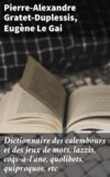 Dictionnaire des calembours et des jeux de mots, lazzis, coqs-à-l'âne, quolibets, quiproquos, etc