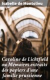 Caroline de Lichtfield ou Mémoires extraits des papiers d'une famille prussienne