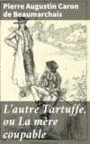 L'autre Tartuffe, ou La mère coupable