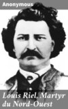 Louis Riel, Martyr du Nord-Ouest