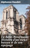 La Belle-Nivernaise: Histoire d'un vieux bateau et de son équipage