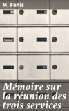 Mémoire sur la réunion des trois services