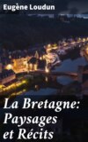 La Bretagne: Paysages et Récits