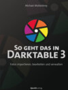 So geht das in Darktable 3