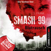 Blutrausch - Smash99, Folge 1 (Ungekürzt)