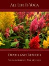 All Life Is Yoga: Death and Rebirth