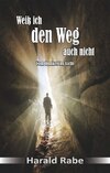 Weiß ich den Weg auch nicht