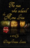 The Man Who Seduced The Mona Lisa