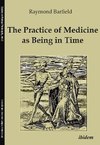 The Practice of Medicine as Being in Time