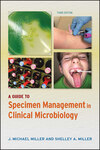 A Guide to Specimen Management in Clinical Microbiology