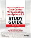 VMware Certified Professional Data Center Virtualization on vSphere 6.7 Study Guide