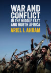 War and Conflict in the Middle East and North Africa