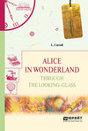 Alice in wonderland. Through the looking-glass. Алиса в стране чудес. Алиса в зазеркалье