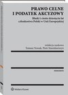 Prawo celne i podatek akcyzowy. Blaski i cienie dziesięciu lat członkostwa Polski w Unii Europejskiej