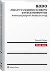 RODO. Zmiany w zakresie ochrony danych osobowych. Porównanie przepisów. Praktyczne uwagi