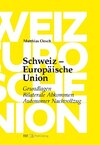 Schweiz – Europäische Union: Grundlagen, Bilaterale Abkommen, Autonomer Nachvollzug